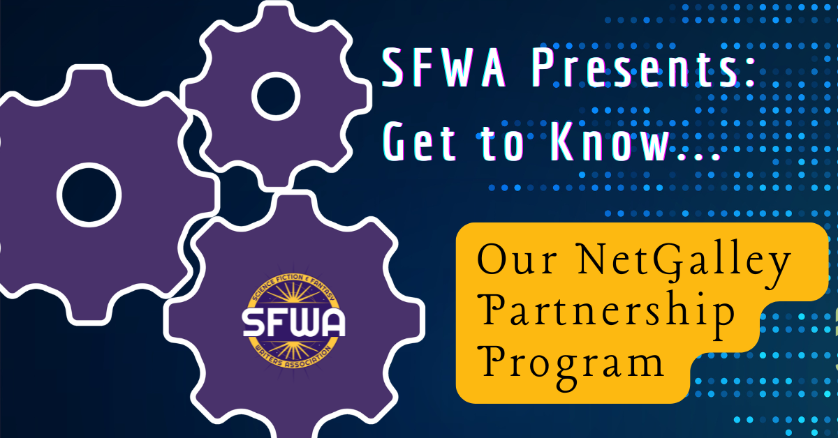 An image with the title SFWA Presents: Get to Know...Our NetGalley Program, using the SFWA logo.