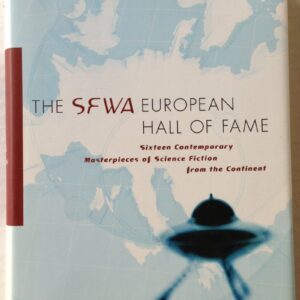 The SFWA European Hall of Fame: Sixteen Contemporary Masterpieces of Science Fiction from the Continent