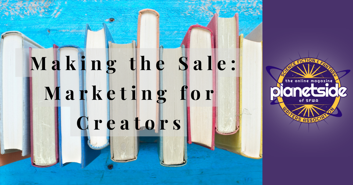 An image of books seen from above with the series title, Making the Sale: Marketing for Creators, with the Planetside logo, to be used as a featured image.